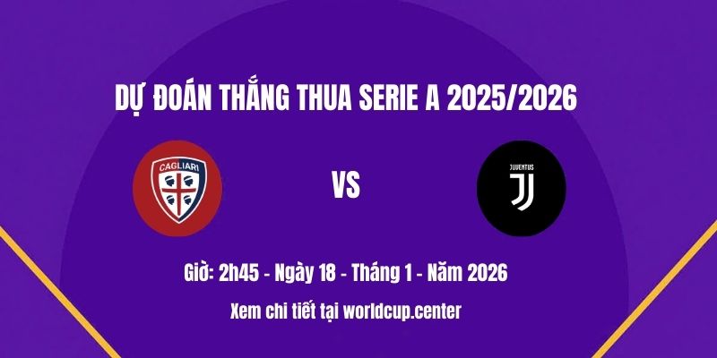 Dự đoán thắng thua Cagliari vs Juventus