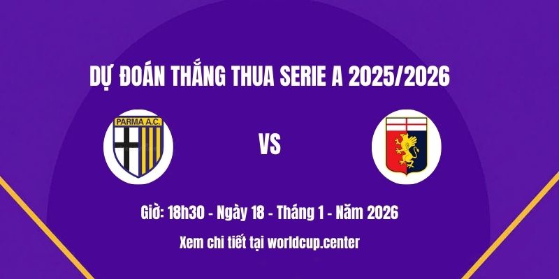 Dự đoán thắng thua Parma vs Genoa