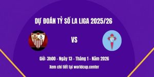 Dự đoán thắng thua Sevilla vs Celta