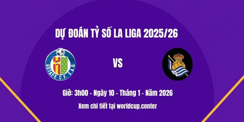 Dự đoán tỷ số Getafe vs Real Sociedad