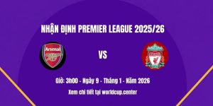 Nhận định Arsenal vs Liverpool