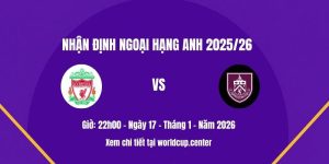 Nhận định Liverpool vs Burnley