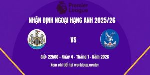 Nhận định Newcastle vs Crystal Palace