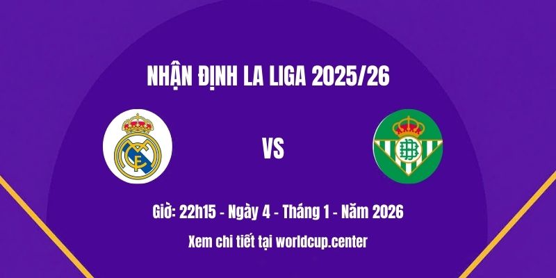 Nhận định Real Madrid vs Betis