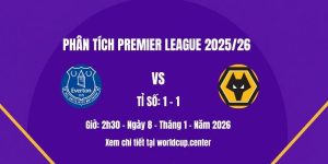 Phân tích Everton vs Wolves