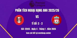 Phân tích Fulham vs Liverpool