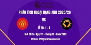 Phân tích Man Utd vs Wolves