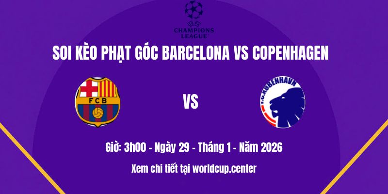 Soi kèo phạt góc Barcelona vs Copenhagen