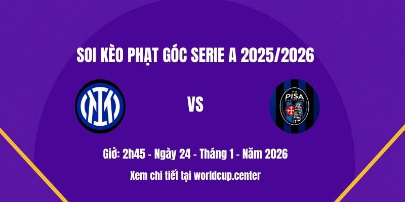 Soi kèo phạt góc Inter vs Pisa