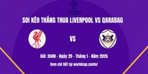 Soi kèo thắng thua Liverpool vs Qarabag