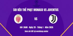 Soi kèo thẻ phạt Monaco vs Juventus