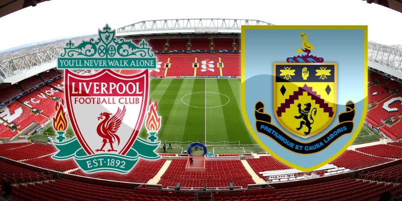 Tác động từ dữ liệu thông tin lực lượng Liverpool vs Burnley