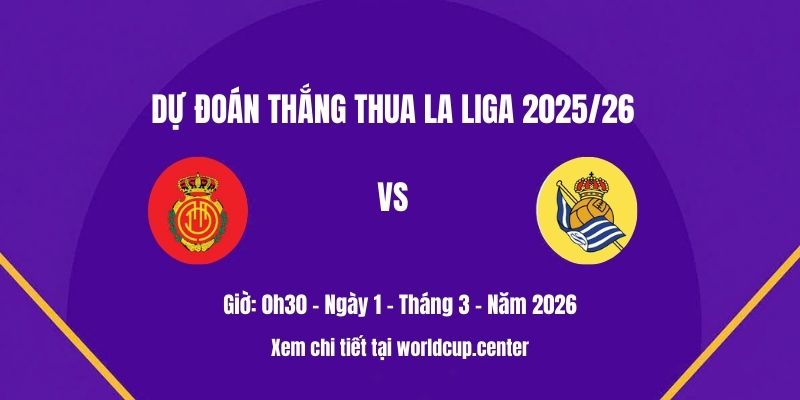 Dự đoán thắng thua Mallorca vs Real Sociedad