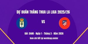 Dự đoán thắng thua Real Oviedo vs Atletico Madrid