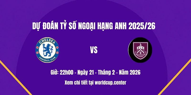 Dự đoán tỷ số Chelsea vs Burnley