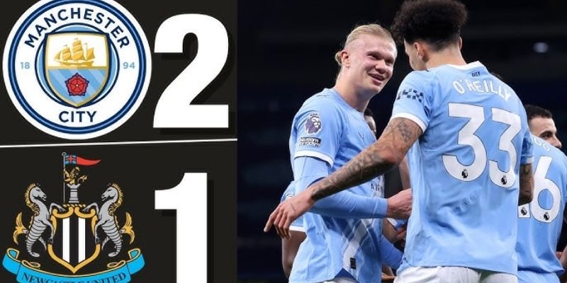 Man City khẳng định bản lĩnh, Newcastle cần cải thiện tấn công