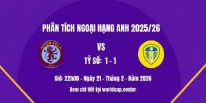 Phân tích Aston Villa vs Leeds