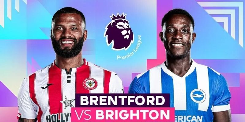 Phân tích Brentford vs Brighton làm rõ cục diện trận đấu