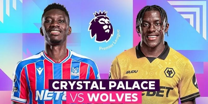 Phân tích Crystal Palace vs Wolves giằng co kịch tính 