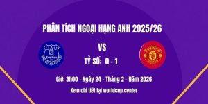 Phân tích Everton vs Man Utd