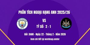 Phân tích Man City vs Newcastle