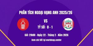 Phân tích Nottm Forest vs Liverpool