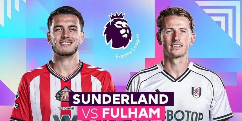 Phân tích Sunderland vs Fulham với cục diện áp đảo