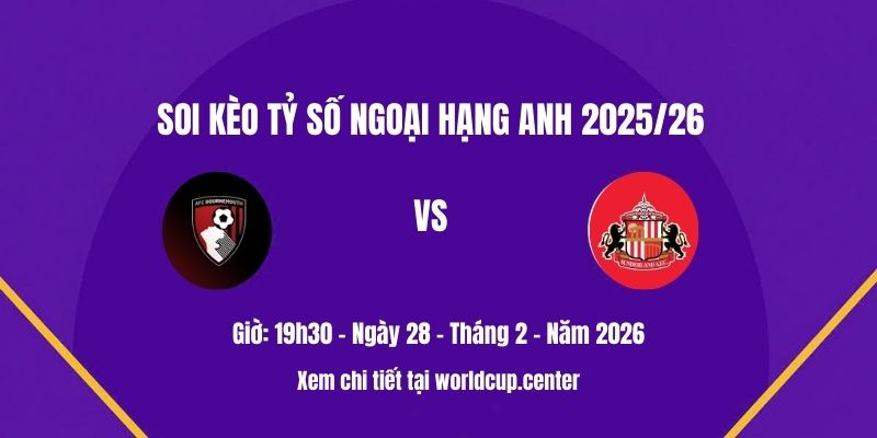 Soi kèo tỷ số Bournemouth vs Sunderland