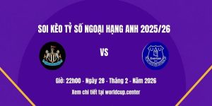 Soi kèo tỷ số Newcastle vs Everton