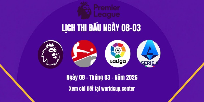 Lịch thi đấu ngày 08-03