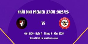 Nhận định Bournemouth vs Brentford