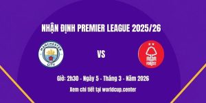 Nhận định Man City vs Nottm Forest