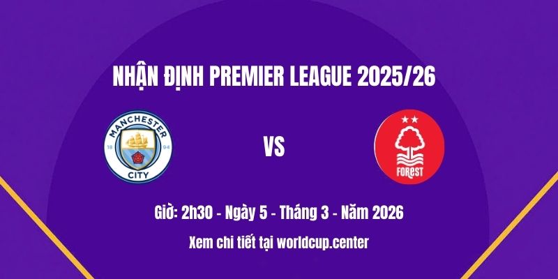 Nhận định Man City vs Nottm Forest