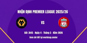 Nhận định Wolves vs Liverpool