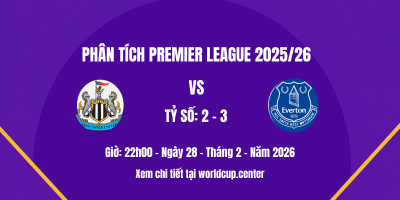 Phân tích Newcastle vs Everton