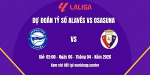 Dự đoán tỷ số Alavés vs Osasuna