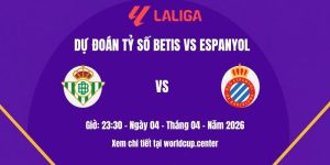 Dự đoán tỷ số Betis vs Espanyol
