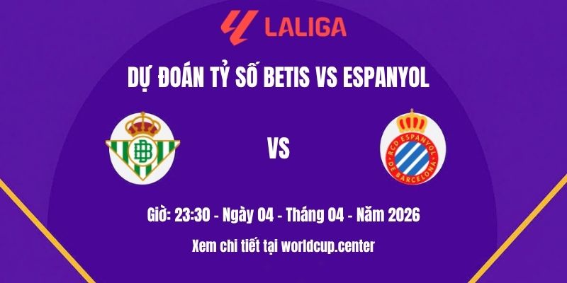 Dự đoán tỷ số Betis vs Espanyol