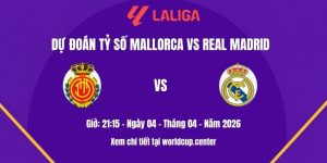 Dự đoán tỷ số Mallorca vs Real Madrid