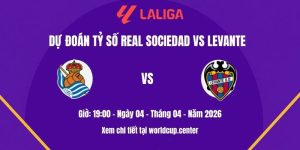 Dự đoán tỷ số Real Sociedad vs Levante