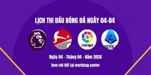 Lịch thi đấu bóng đá ngày 04-04