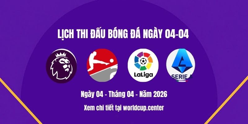 Lịch thi đấu bóng đá ngày 04-04