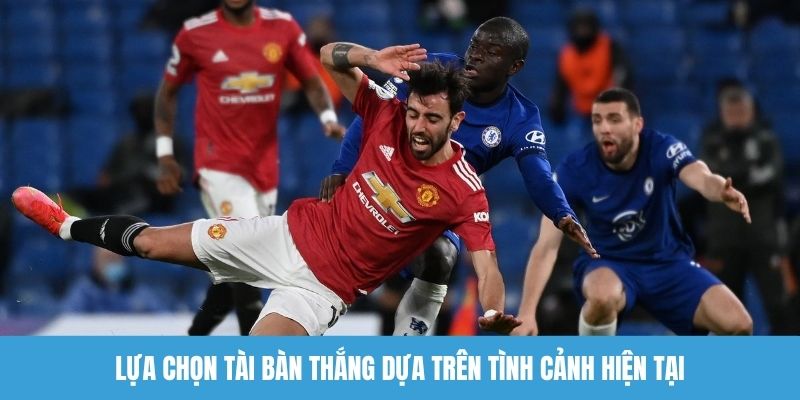 Lựa chọn tài bàn thắng dựa trên tình cảnh hiện tại