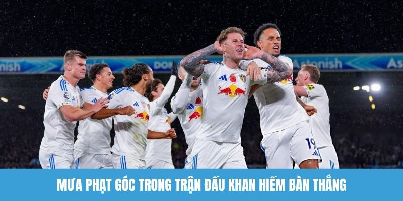 Mưa phạt góc trong trận đấu khan hiếm bàn thắng