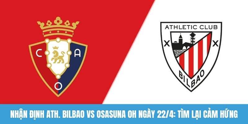 Nhận định Ath. Bilbao vs Osasuna