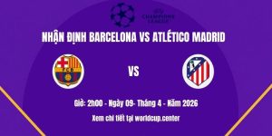 Nhận định Barcelona vs Atlético Madrid