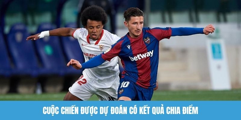 Cuộc chiến được dự đoán có kết quả chia điểm