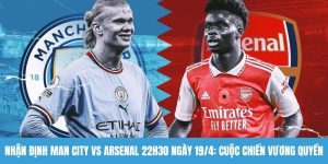 Nhận định Man City vs Arsenal