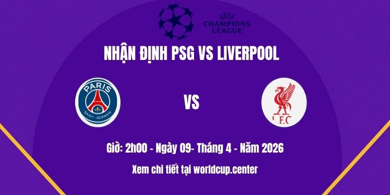 Nhận định PSG vs Liverpool