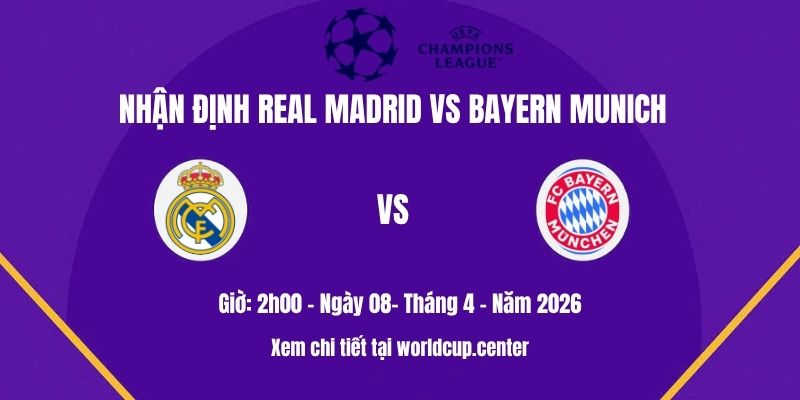 Nhận định Real Madrid vs Bayern Munich
